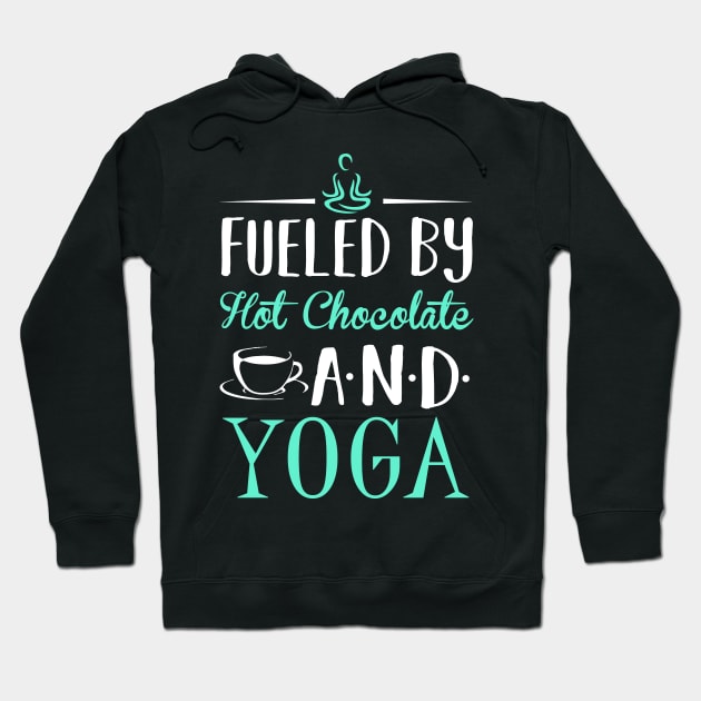 Fueled by Hot Chocolate and Yoga Hoodie by KsuAnn